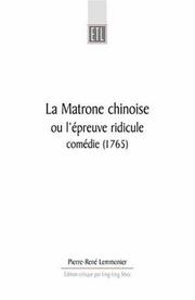 MATRONE CHINOISE: OU L'EPREUVE RIDICULE, COMEDIE (1765); ED. BY LING-LING SHEU by Pierre-René Lemonnier, Lemonnier, Ling-Ling Sheu