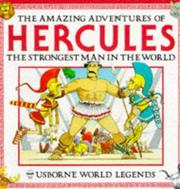 Cover of: The Amazing Adventures of Hercules: The Strongest Man in the World (Usborne World Legends)