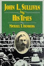 John L.Sullivan and His Times by Michael T. Isenberg