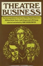Cover of: Theatre business: The correspondence of the first Abbey Theatre directors : William Butler Yeats, Lady Gregory, and J.M. Synge