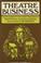 Cover of: Theatre business: The correspondence of the first Abbey Theatre directors 