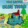 Cover of: The Little Blue Train (Little Train Squeaker Books)