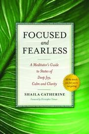 Cover of: Focused and Fearless: A Meditator's Guide to States of Deep Joy, Calm, and Clarity