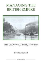 Cover of: Managing the British Empire: The Crown Agents, 1833-1914 (Royal Historical Society Studies in History New Series) (Royal Historical Society Studies in History New Series)