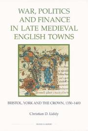 Cover of: War, Politics and Finance in Late Medieval English Towns by Christian D. Liddy