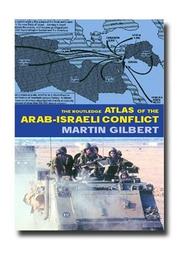 The Routledge Atlas of Arab-Israeli Conflict by Martin Gilbert