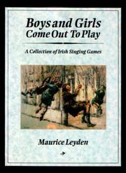 Cover of: Boys and Girls Come Out to Play: A Collection of Irish Singing Games