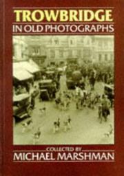 Cover of: Trowbridge in Old Photographs by Michael Marshman