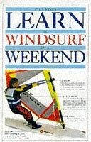 Cover of: Learn to Windsurf in a Weekend (Learn in a Weekend)