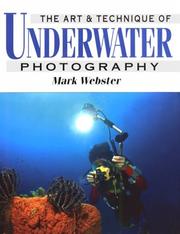 Cover of: The Art & Technique of Underwater Photography by Mark Webster, Mark Webster