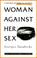 Cover of: Woman Against Her Sex