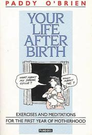 Cover of: Your Life After Birth: Excercises and Meditations for the First Year of Motherhood