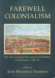 Cover of: Farewell Colonialism: The New Zealand International Exhibition Christchurch, 1906-07