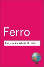 Cover of: The use and abuse of history, or, How the past is taught to children by Marc Ferro