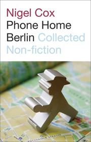 Cover of: Phone Home Berlin: Collected Non-Fiction