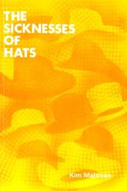 Cover of: The Sicknesses of Hats by Kim Maltman