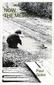 Cover of: Now, the Memory by Paul Gotro