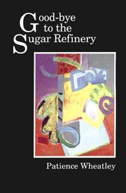 Cover of: Good-bye to the Sugar Refinery by Patience Wheatley