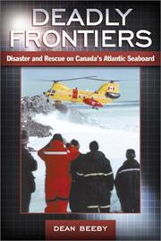 Cover of: Deadly Frontiers: Disaster and Rescue on Canada's Atlantic Seaboard