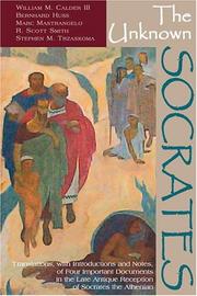 Cover of: The Unknown Socrates: Translations, With Introductions and Notes, of Four Important Documents in the Late Antique Reception of Socrates the Athenian