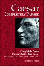 Cover of: Caesar Completely Parsed: Completely Parsed Caesar's Gallic War Book I With Interlinear and Marginal Translations