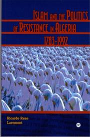 Cover of: Islam and the Politics of Resistance in Algeria, 1783-1992 by Ricardo Rene Laremont