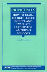 Cover of: Principals: How to Train, Recruit, Select, Induct, and Evaluate Leaders for America's Schools