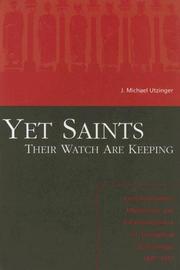 Cover of: Yet Saints Their Watch Are Keeping: Fundamentalists, Modernist, and the Development of Evangelical Ecclesiology, 1887-1937