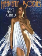 Cover of: The Art of Bruce Colero: Heavenly Bodies