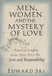 Cover of: Men, Women and the Mystery of Love: Practical Insights from John Paul II's Love and Responsibility