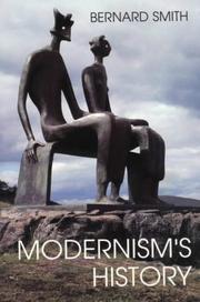 Cover of: Modernism's History by Bernard Smith, Bernard Smith