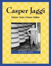 Cover of: Casper Jaggi, Swiss Cheesemaker (Badger Biographies Series) by Jerry Apps
