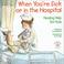 Cover of: When You're Sick or in the Hospital