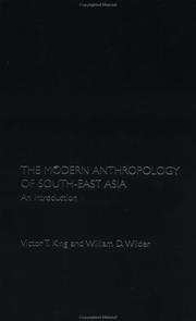 The Modern Anthropology of South-East Asia by Victor T. King