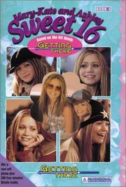 Cover of: Mary-Kate & Ashley Sweet 16 #4 Getting There (Mary-Kate and Ashley Sweet 16)