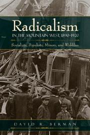 Cover of: Radicalism in the Mountain West, 1890-1920: Socialists, Populists, Miners, and Wobblies