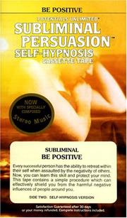 Cover of: Be Positive: A Subliminal Persuasion/Self-Hypnosis