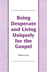 Cover of: Being Desperate and Living Uniquely for the Gospel