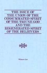 Cover of: The Issue of the Union of the Consummated Spirit of the Triune God and the Regenerated Spirit of the Believers