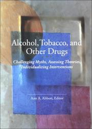 Cover of: Alcohol, Tobacco, and Other Drugs: Challenging Myths, Assessing Theories, Individualizing Interventions