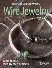 Cover of: Complete Guide to Making Wire Jewelry