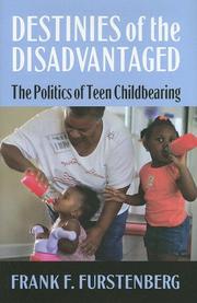 Cover of: Destinies of the Disadvantaged: The Politics of Teenage Childbearing