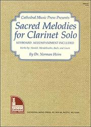 Cover of: Mel Bay Sacred Melodies for Clarinet Solo by Norman M. Heim