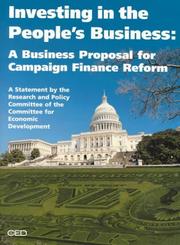 Cover of: Investing in the People's Business: A Business Perposal for Campaign Finance Reform : A Statement by the Research and Policy Committee of the Committee for Economic Development