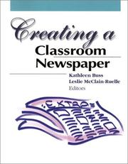 Cover of: Creating a Classroom Newspaper by Leslie McClain-Ruelle, Kathleen Buss