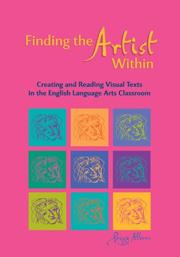Cover of: Finding the Artist Within: Creating and Reading Visual Texts in the English Language Arts Classroom