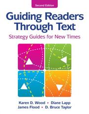 Cover of: Guiding Readers Through Text by Karen D. Wood, Diane Lapp, Dr. James Flood, D. Bruce Taylor