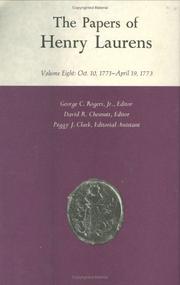 The Papers of Henry Laurens , October 10, 1771 to April 19, 1773 by Henry Laurens