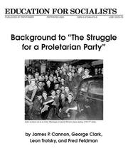 Cover of: Background to the Struggle for a Proletarian Party' by James Patrick Cannon, George Clarke, Leon Trotsky