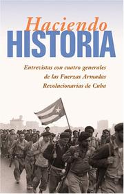 Cover of: Haciendo historia: Entrevistas con cuatro generales de las Fuerzas Armadas Revolucionarias de Cuba